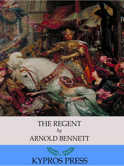Title details for The Regent by Arnold Bennett - Wait list